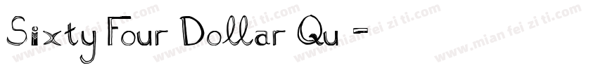 Sixty Four Dollar Qu字体转换